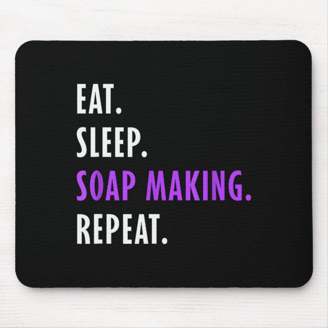 Eat Sleep Soap Making Repeat - Crafters Soapmaking Mouse Pad (Front)