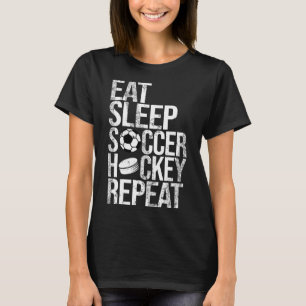 Eat Sleep Soccer Hockey Repeat Funny Sport Game Da T-Shirt