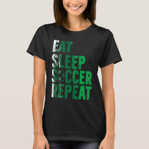 Eat Sleep Soccer Repea Soccer Player T-Shirt