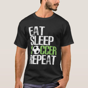 Eat Sleep Soccer Repea Sport Player T-Shirt