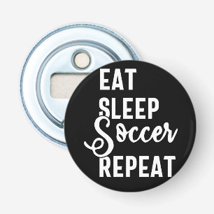 eat sleep soccer repeat bottle opener