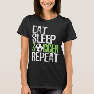 Eat Sleep Soccer Repeat Cool Sport Player Gift T-Shirt