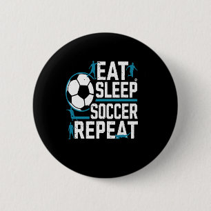 Eat Sleep Soccer Repeat Daily Footll Routine Play  2 Inch Round Button