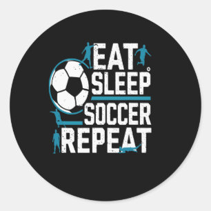 Eat Sleep Soccer Repeat Daily Footll Routine Play Classic Round Sticker