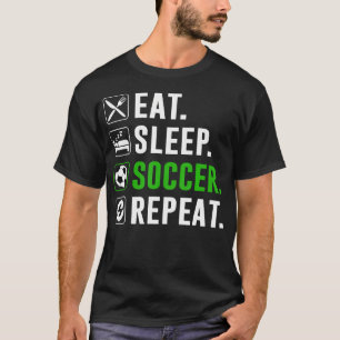 Eat Sleep Soccer Repeat Funny Soccer Player T-Shirt