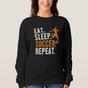 Eat Sleep Soccer Repeat Futbol Fußball Goal Keeper Sweatshirt