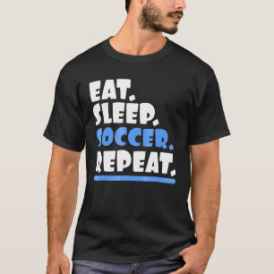 Eat Sleep Soccer Repeat Graphic Sports T-Shirt
