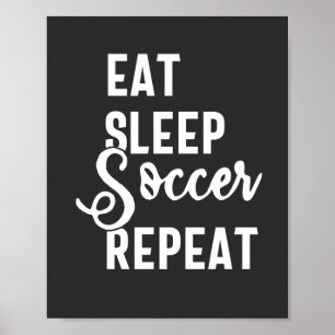 eat sleep soccer repeat poster