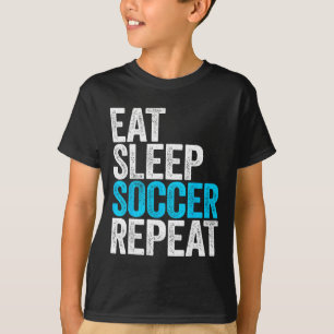 Eat Sleep Soccer Repeat Shirt Men Women Kids Lover