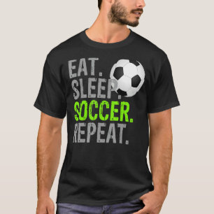 Eat Sleep Soccer Repeat - Soccer Graphic_1 T-Shirt