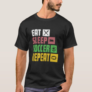 Eat Sleep Soccer Repeat Soccer Player Coach 1 T-Shirt