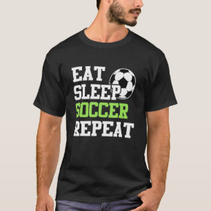 Eat Sleep Soccer Repeat Soccer Player T-Shirt