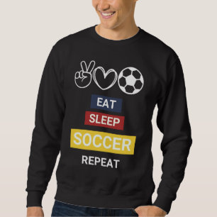 Eat, Sleep, Soccer, Repeat Sweatshirt