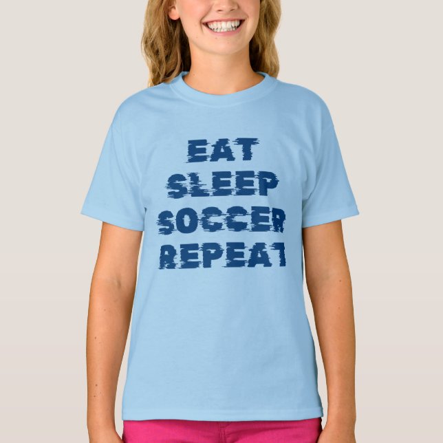 eat sleep soccer repeat  T-Shirt (Front)