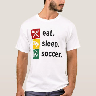 Eat. Sleep. Soccer. T-Shirt