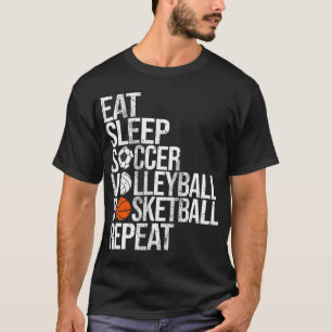 Eat Sleep Soccer Volleyball Basketball Repeat T-Shirt