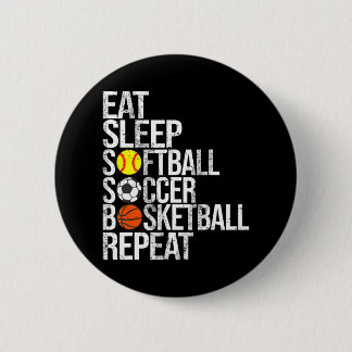 Eat Sleep Softball Soccer Basketball Repeat Funny 2 Inch Round Button