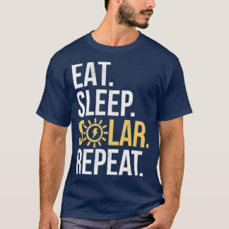 Eat Sleep Solar Repeat Power Renewable Energy T-Shirt