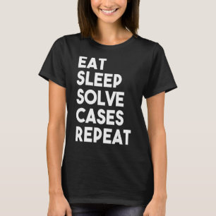 Eat Sleep Solve Cases Repeat Lawyer Attorney Litig T-Shirt