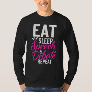 Eat Sleep Speech Debate Repeat Motivational Quote T-Shirt