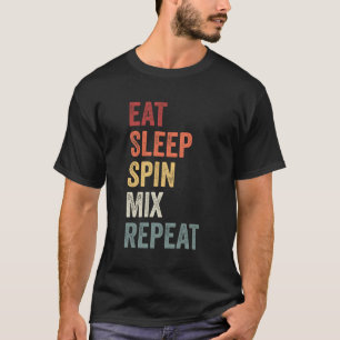 Eat Sleep Spin Mix Repeat Dj Gift T-Shirt