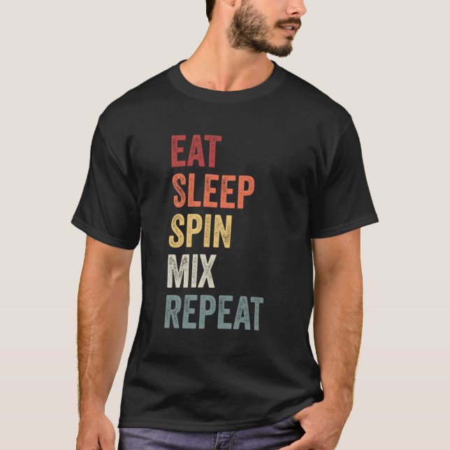 Eat Sleep Spin Mix Repeat Dj Gift T-Shirt (Front)