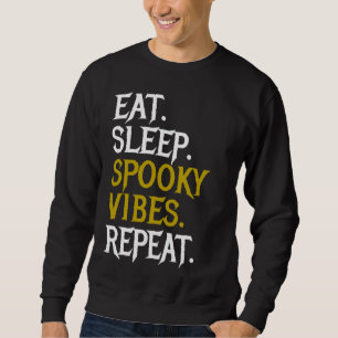 Eat Sleep Spooky Vibes Repeat - Halloween 2022 Sweatshirt