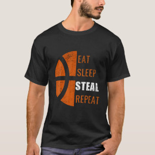Eat Sleep Steal Repeat Funny Basketball Men Women T-Shirt