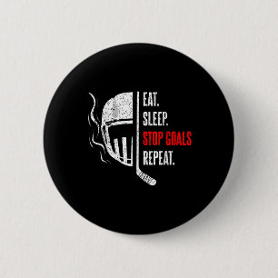 Eat Sleep Stop Goals Repeat Goalie Goal Keeper Ice 2 Inch Round Button
