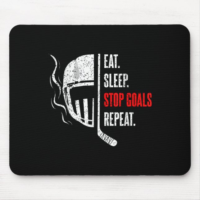 Eat Sleep Stop Goals Repeat Goalie Goal Keeper Ice Mouse Pad (Front)