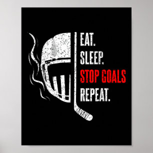 Eat Sleep Stop Goals Repeat Goalie Goal Keeper Ice Poster