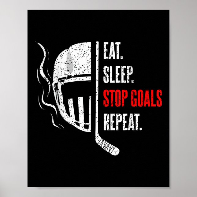 Eat Sleep Stop Goals Repeat Goalie Goal Keeper Ice Poster (Front)