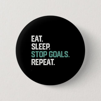 Eat Sleep Stop Goals Repeat Goalie Soccer Hockey K 2 Inch Round Button
