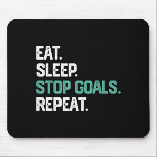Eat Sleep Stop Goals Repeat Goalie Soccer Hockey K Mouse Pad