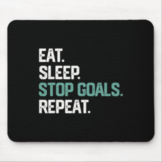 Eat Sleep Stop Goals Repeat Goalie Soccer Hockey K Mouse Pad