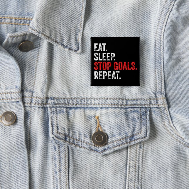 Eat Sleep Stop Goals Repeat - Goalkeeper      2 Inch Square Button (In Situ)