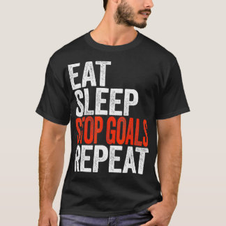 Eat Sleep Stop Goals Repeat Goalkeeper Gift T-Shirt
