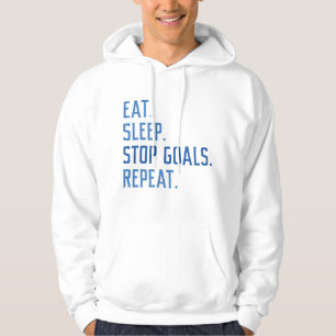 Eat Sleep Stop Goals Repeat Hoodie