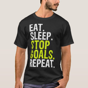Eat Sleep Stop Goals Repeat Sports T-Shirt
