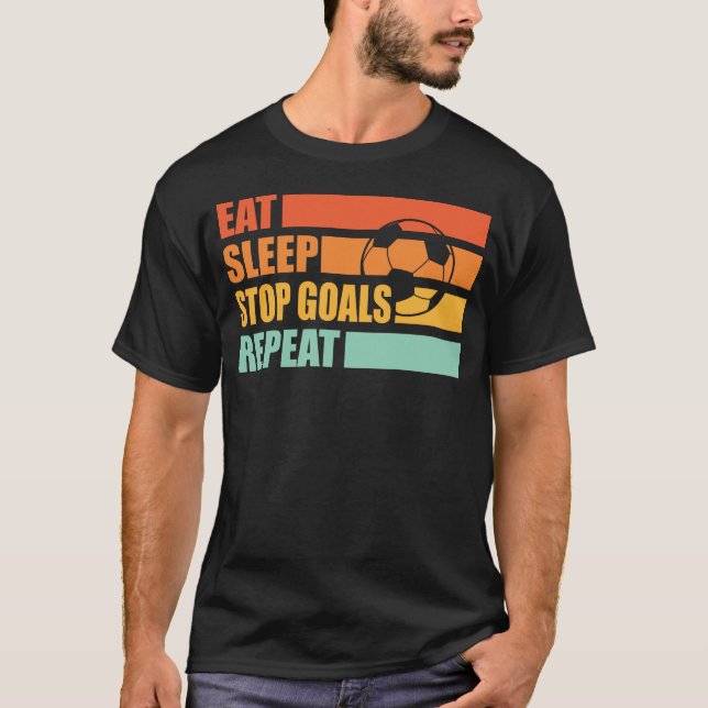 Eat Sleep Stop Goals Repeat T-Shirt (Front)