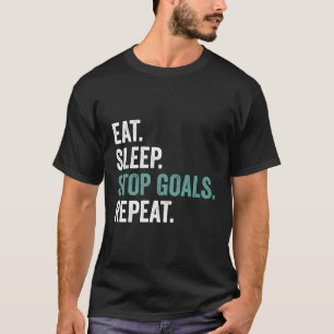 Eat Sleep Stop Goals Repeat Tee Funny Goalkeeper