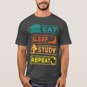 Eat Sleep Study Repeat gift T-Shirt