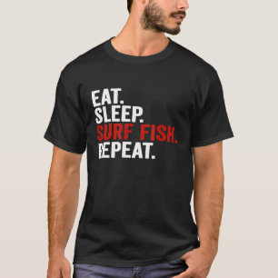 Eat Sleep Surf Fish Repeat Surf Fishing T-Shirt
