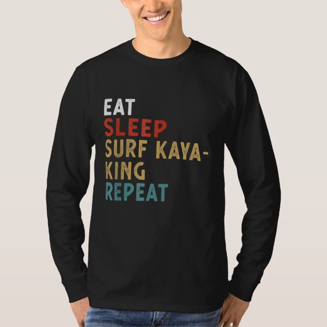 Eat Sleep Surf Kayaking Repeat Funny Player Gift I T-Shirt (Front)
