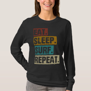 Eat Sleep Surf Repeat Retro Vintage Surfing Surfe T-Shirt