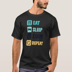 Eat Sleep Surf Repeat Surfer T-Shirt