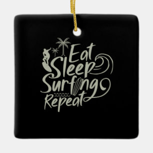 Eat Sleep Surfing Repeat Ceramic Ornament