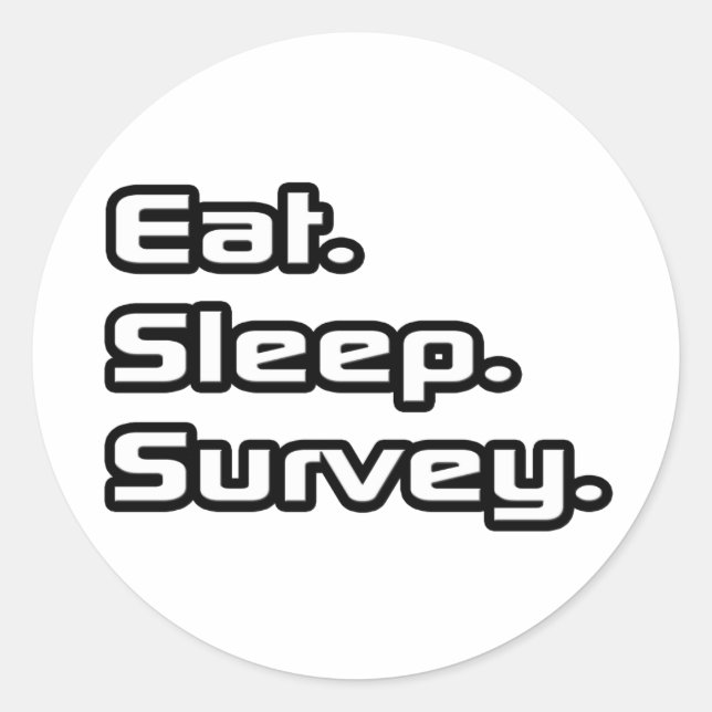 Eat. Sleep. Survey. Classic Round Sticker (Front)