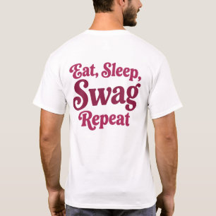 Eat. Sleep. Swag. Repeat T-Shirt
