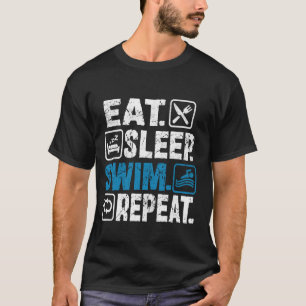 Eat sleep swim repeat Funny Saying for Swimming te T-Shirt